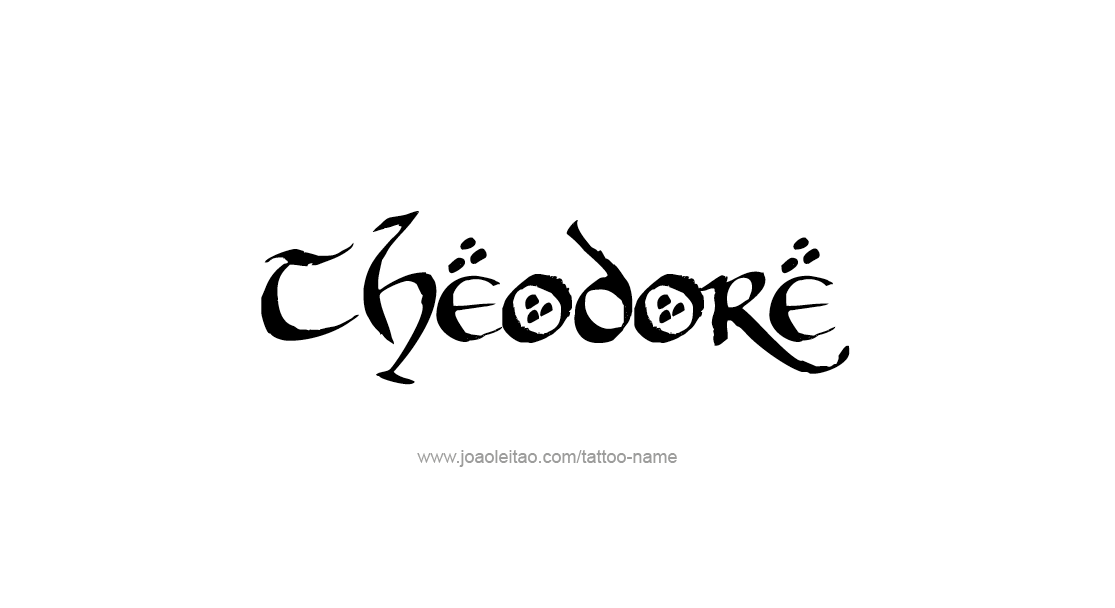 Tattoo Design  Name Theodore   