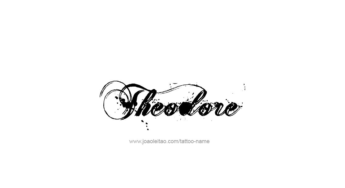 Tattoo Design  Name Theodore   