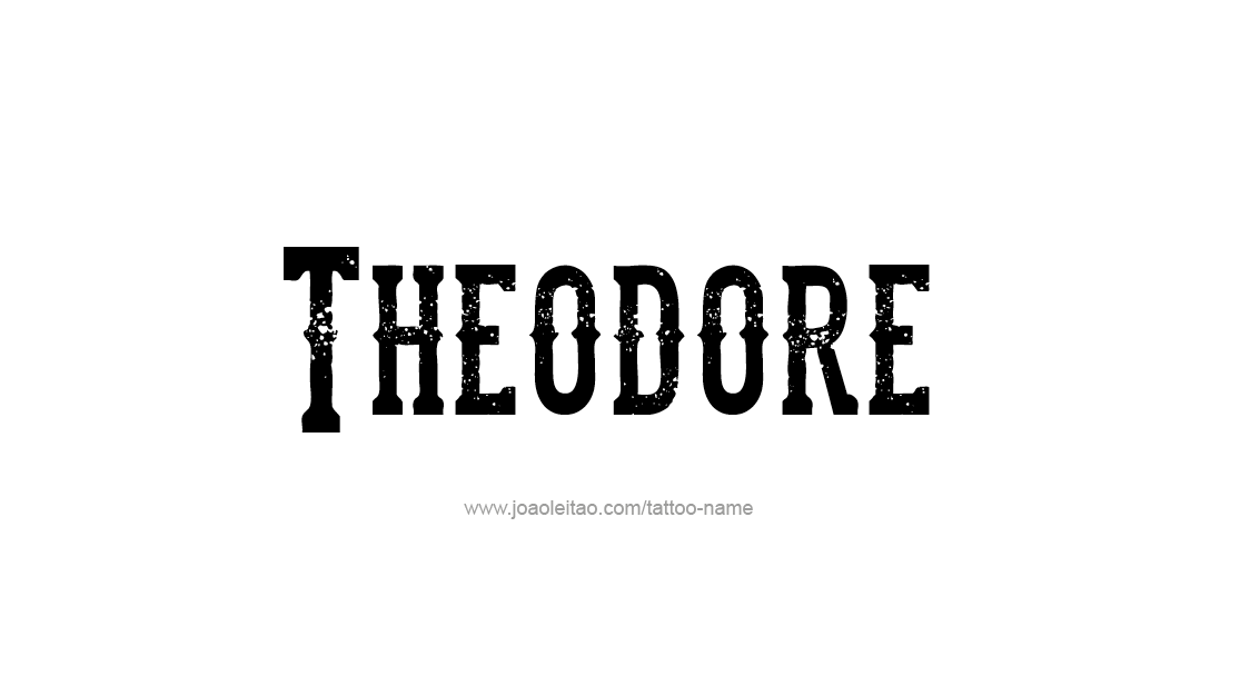 Tattoo Design  Name Theodore   