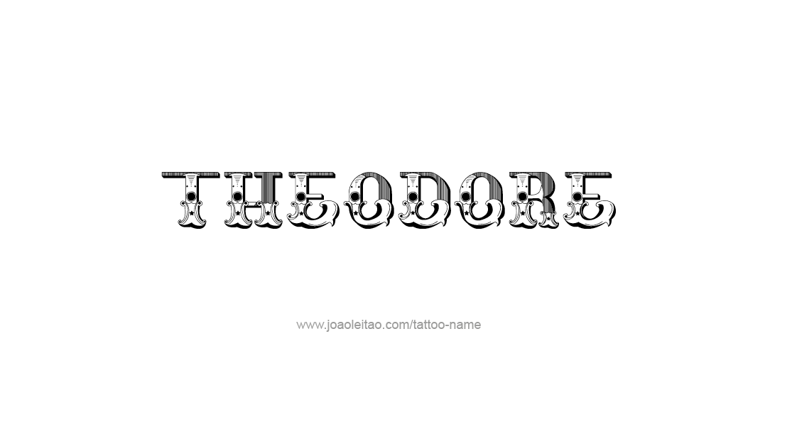 Tattoo Design  Name Theodore   