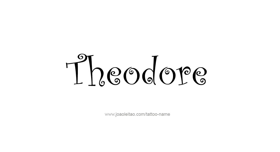 Tattoo Design  Name Theodore   