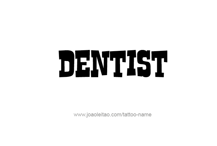 Tattoo Design Profession Name Dentist  