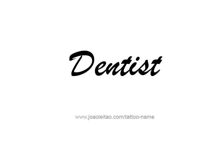 Tattoo Design Profession Name Dentist  