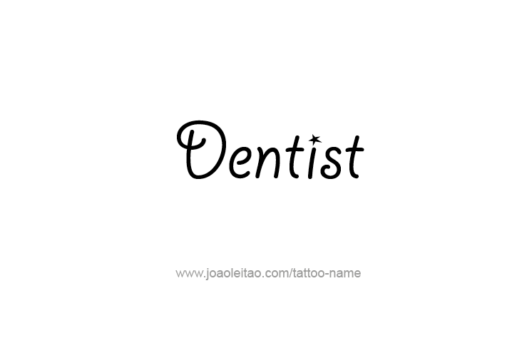 Tattoo Design Profession Name Dentist  