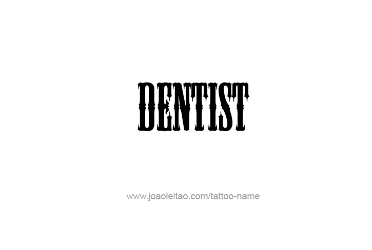 Tattoo Design Profession Name Dentist  