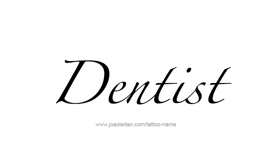 Tattoo Design Profession Name Dentist  