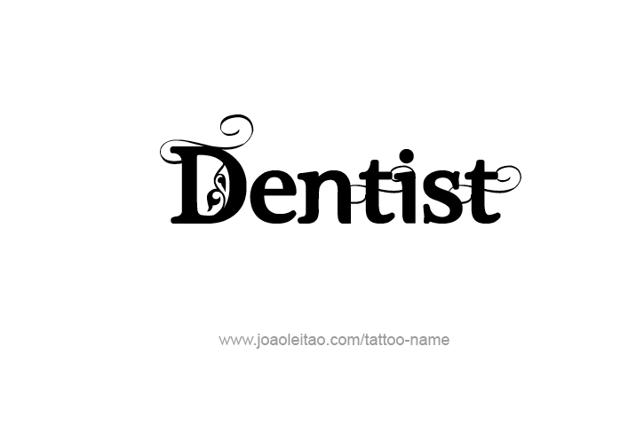 Tattoo Design Profession Name Dentist  