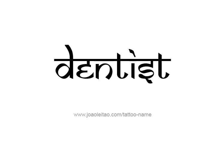 Tattoo Design Profession Name Dentist  