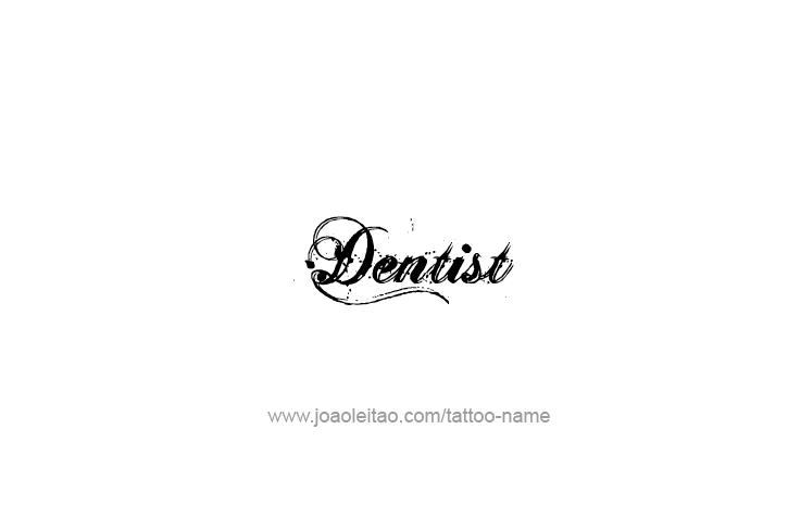 Tattoo Design Profession Name Dentist  