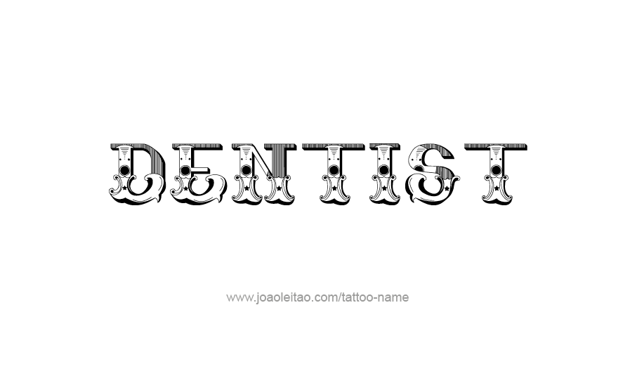 Tattoo Design Profession Name Dentist  