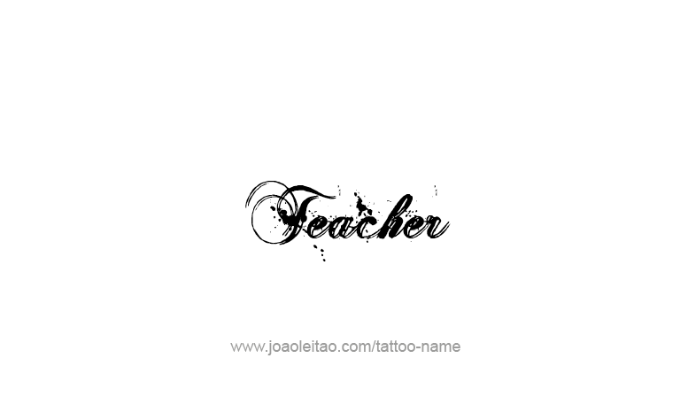 Tattoo Design Profession Name Teacher  