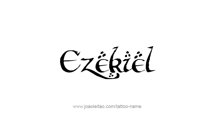 Tattoo Design Prophet Name Ezekiel