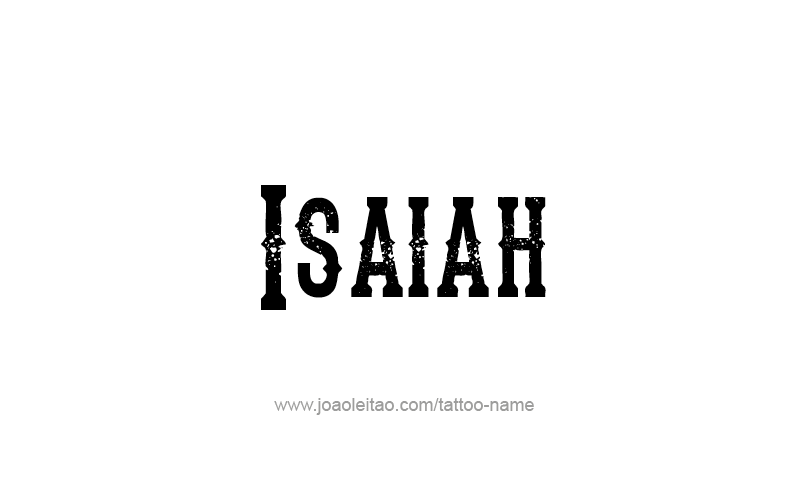 Tattoo Design Prophet Name Isaiah