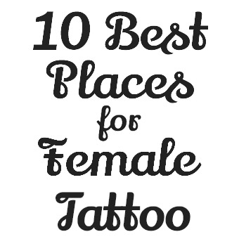 10 Best Places for Female Tattoos