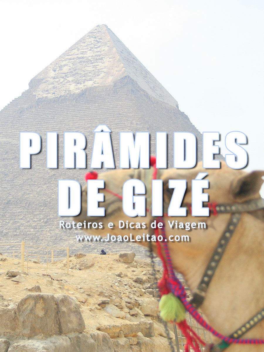 Pirâmides de Gizé, Guia de Viagem – Dicas, Roteiros, Mapas, Fotos