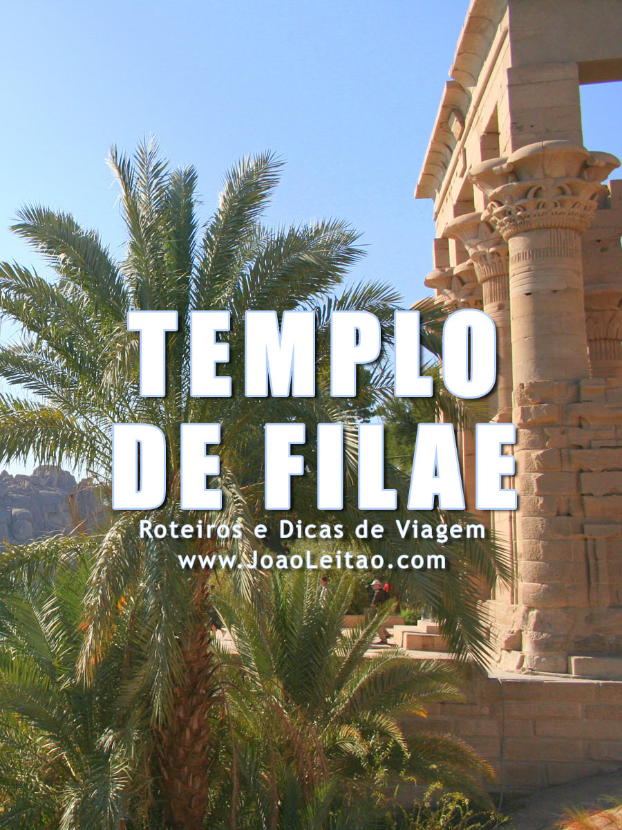 Templo de Filae, Guia de Viagem – Dicas, Roteiros, Mapas, Fotos