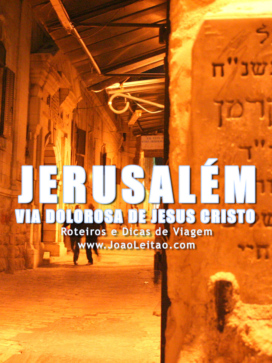 Via Dolorosa - Via Sacra de Jesus Cristo em Jerusalém