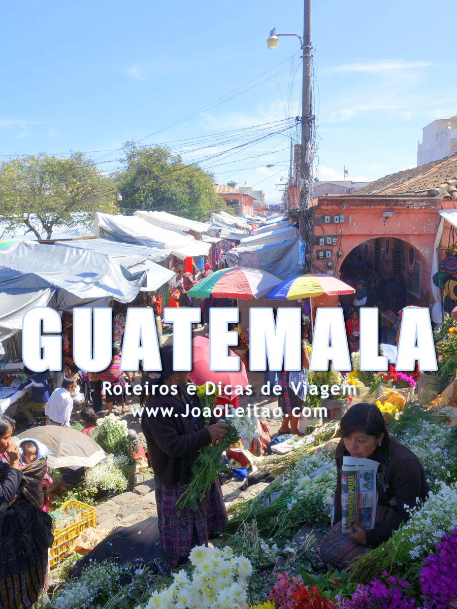 Visitar Guatemala – Roteiros e Dicas de Viagem