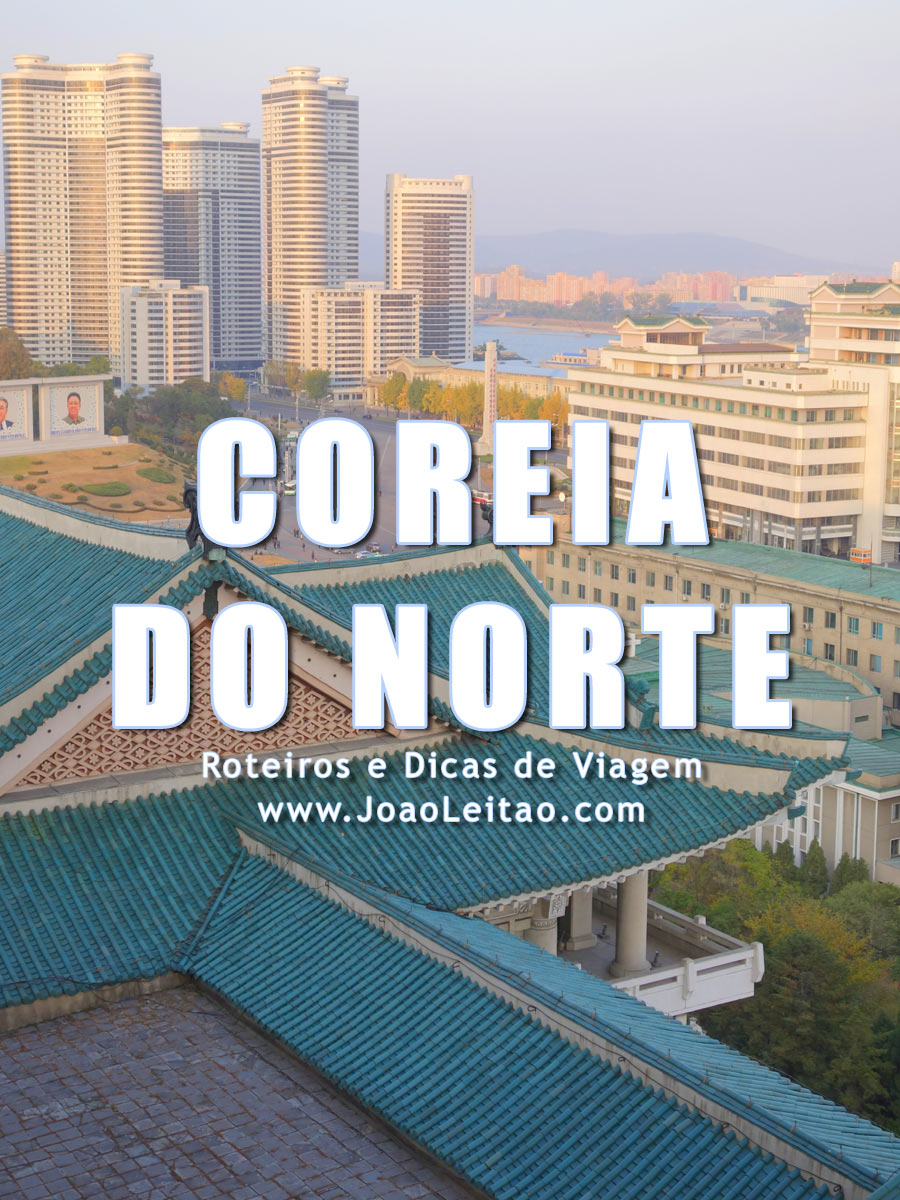 Visitar Coreia do Norte - Roteiros e Dicas de Viagem